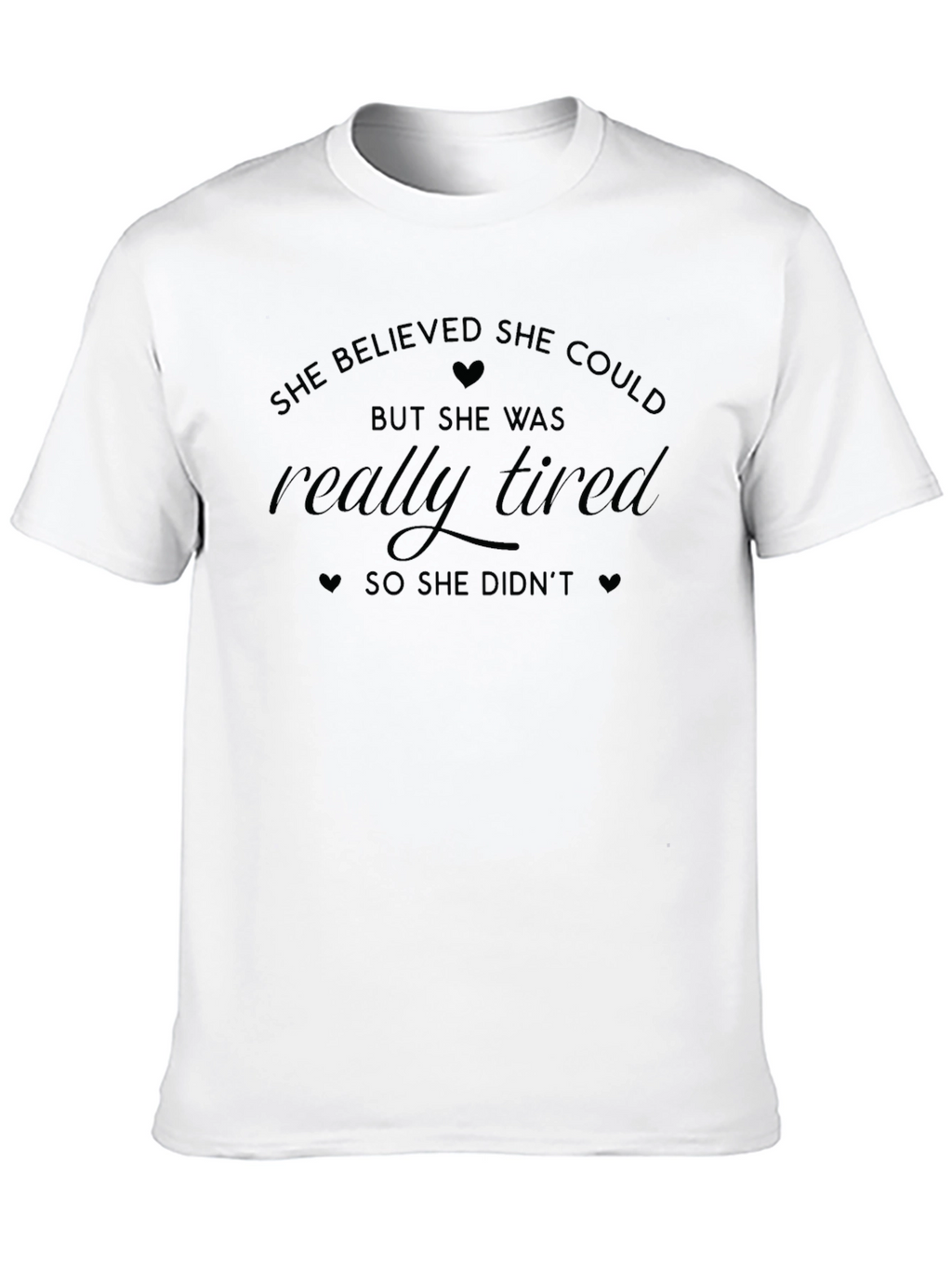 She Believed She Could T-Shirt - Funny Slogan Tee