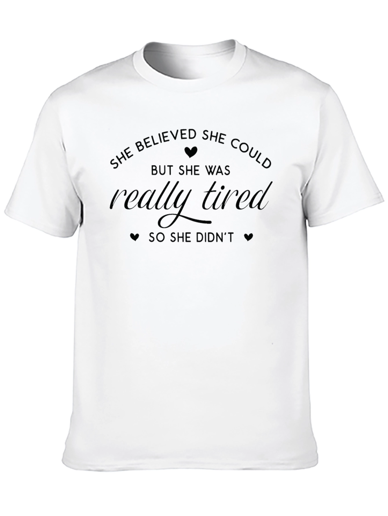 She Believed She Could T-Shirt - Funny Slogan Tee