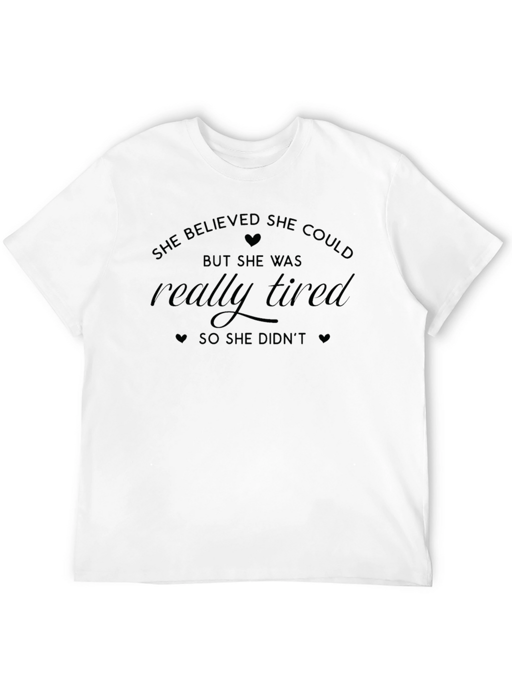 She Believed She Could T-Shirt - Funny Slogan Tee