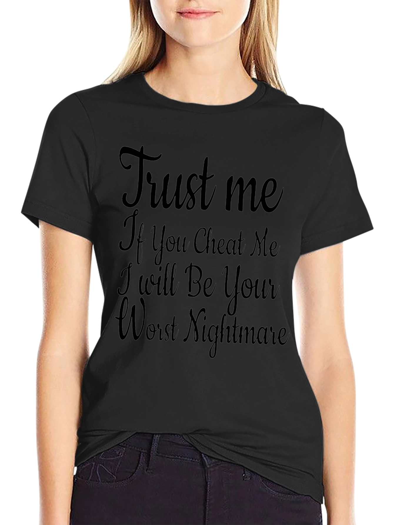 Trust Me T-Shirt - Your Worst Nightmare!