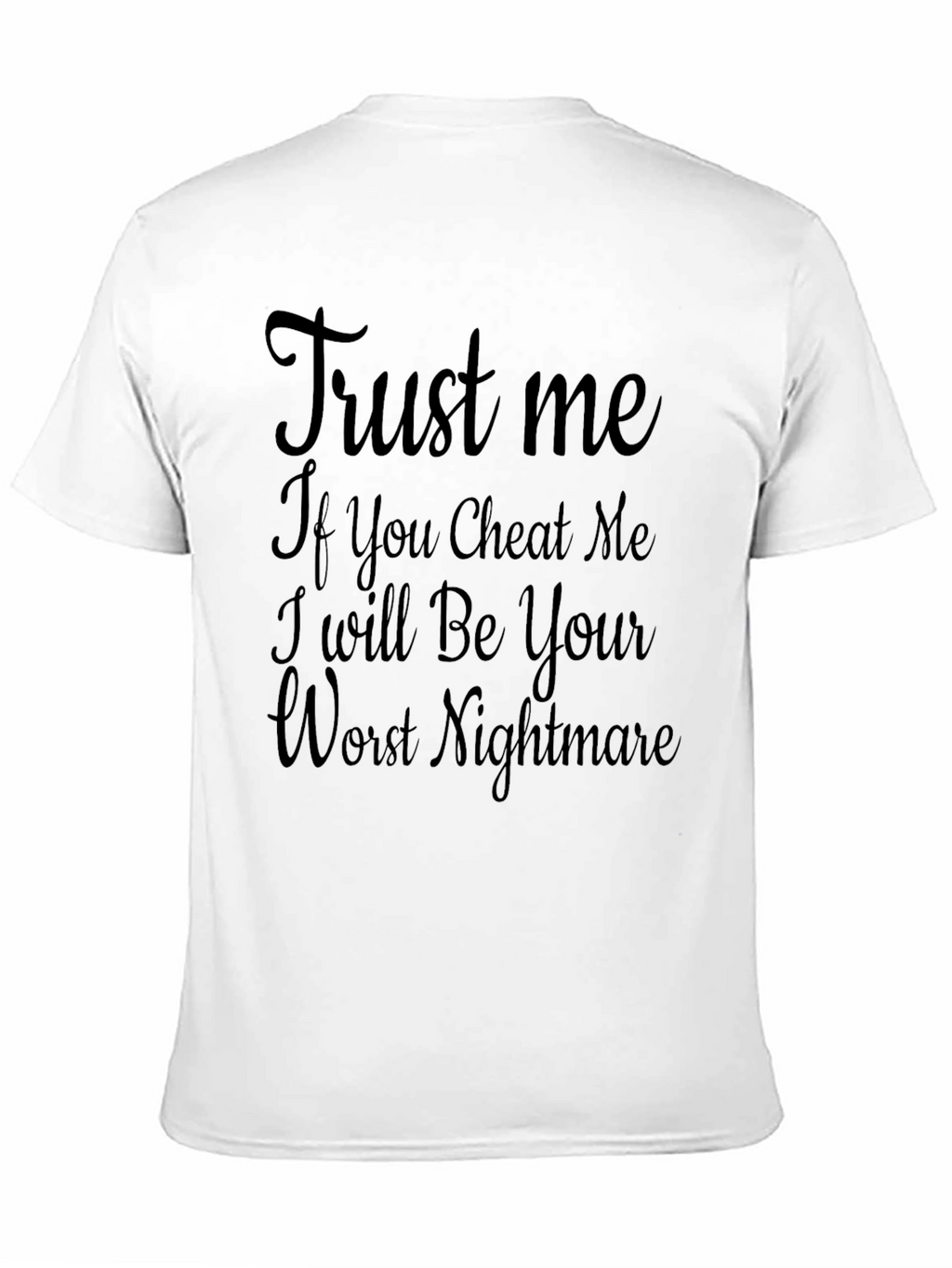 Trust Me T-Shirt - Your Worst Nightmare!