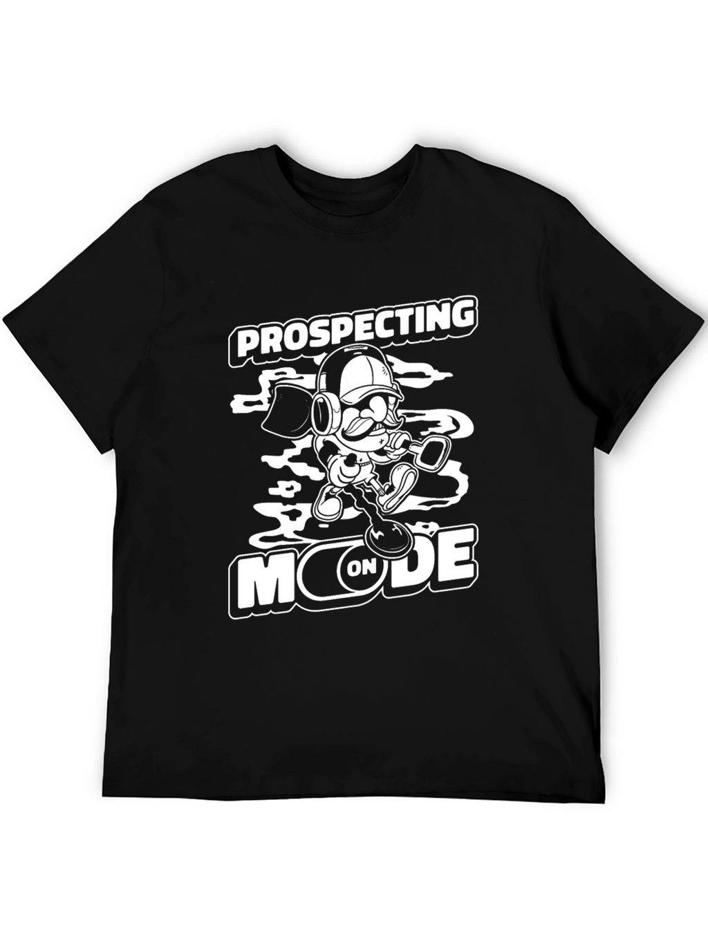 Prospecting Mode On T-Shirt