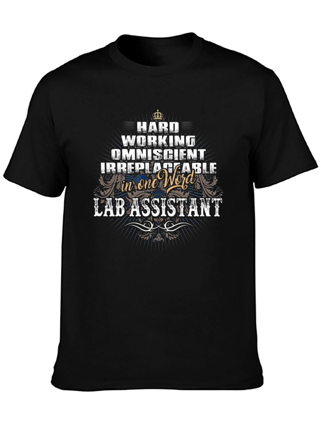 Lab Assistant T-Shirt - Hardworking Omniscient Irreplaceable