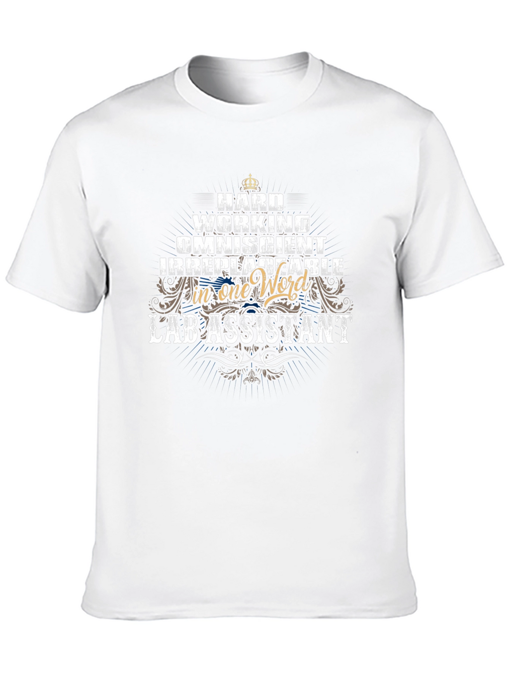 Lab Assistant T-Shirt - Hardworking Omniscient Irreplaceable