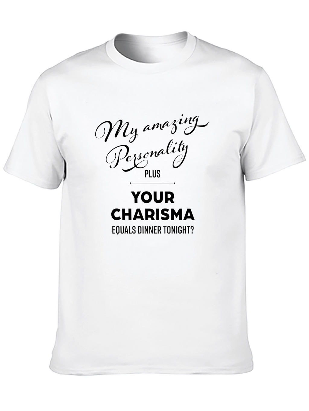 Humorous Personality Plus Charisma Dinner T-Shirt