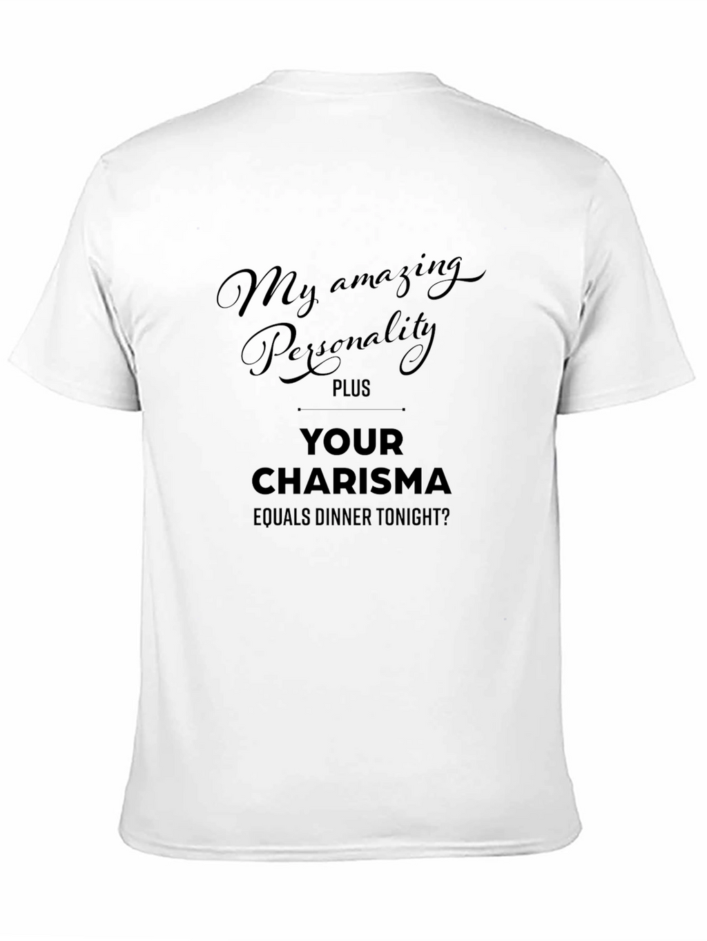 Humorous Personality Plus Charisma Dinner T-Shirt