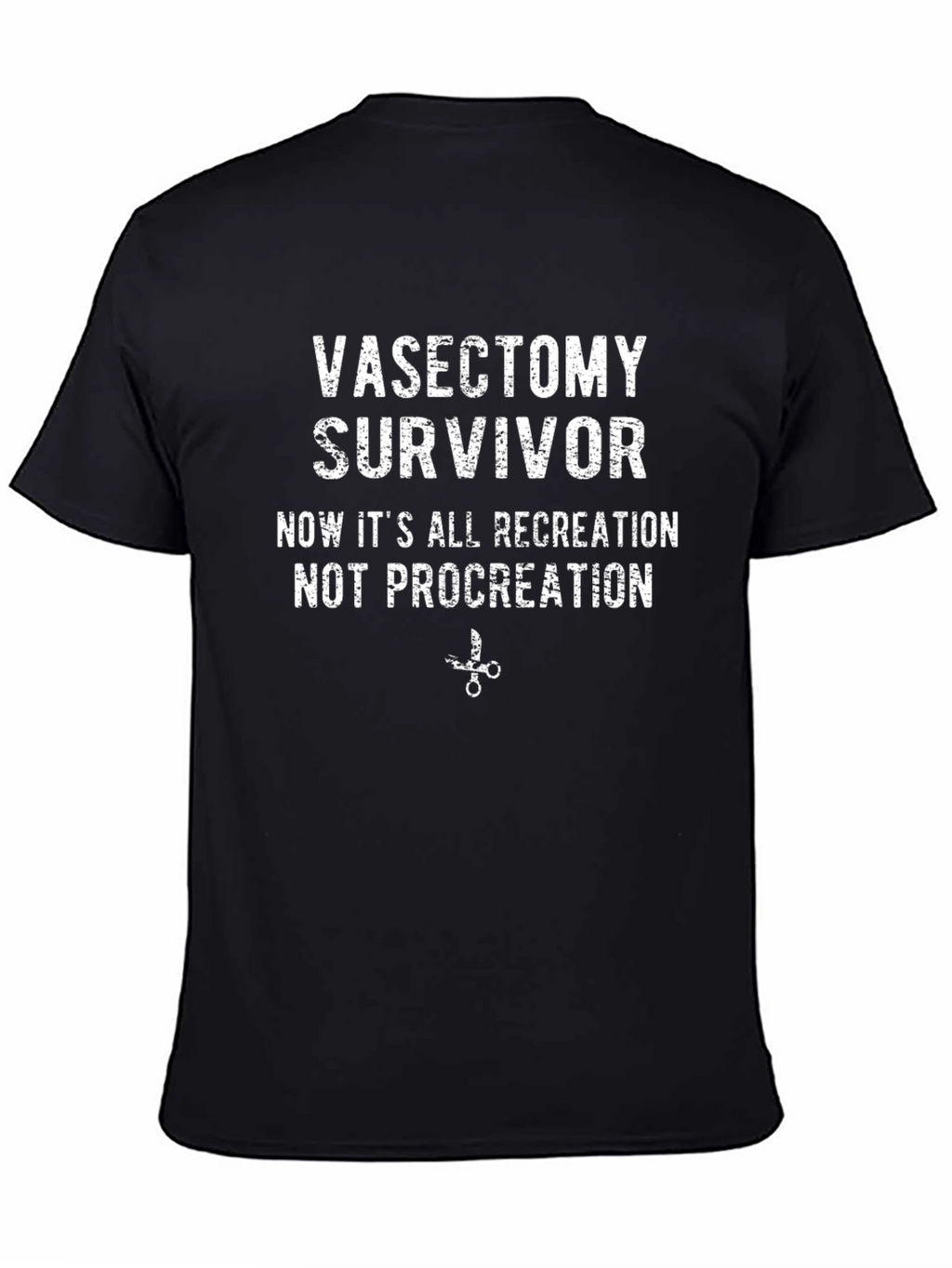 Vasectomy Survivor T-Shirt: Recreation Not Procreation!