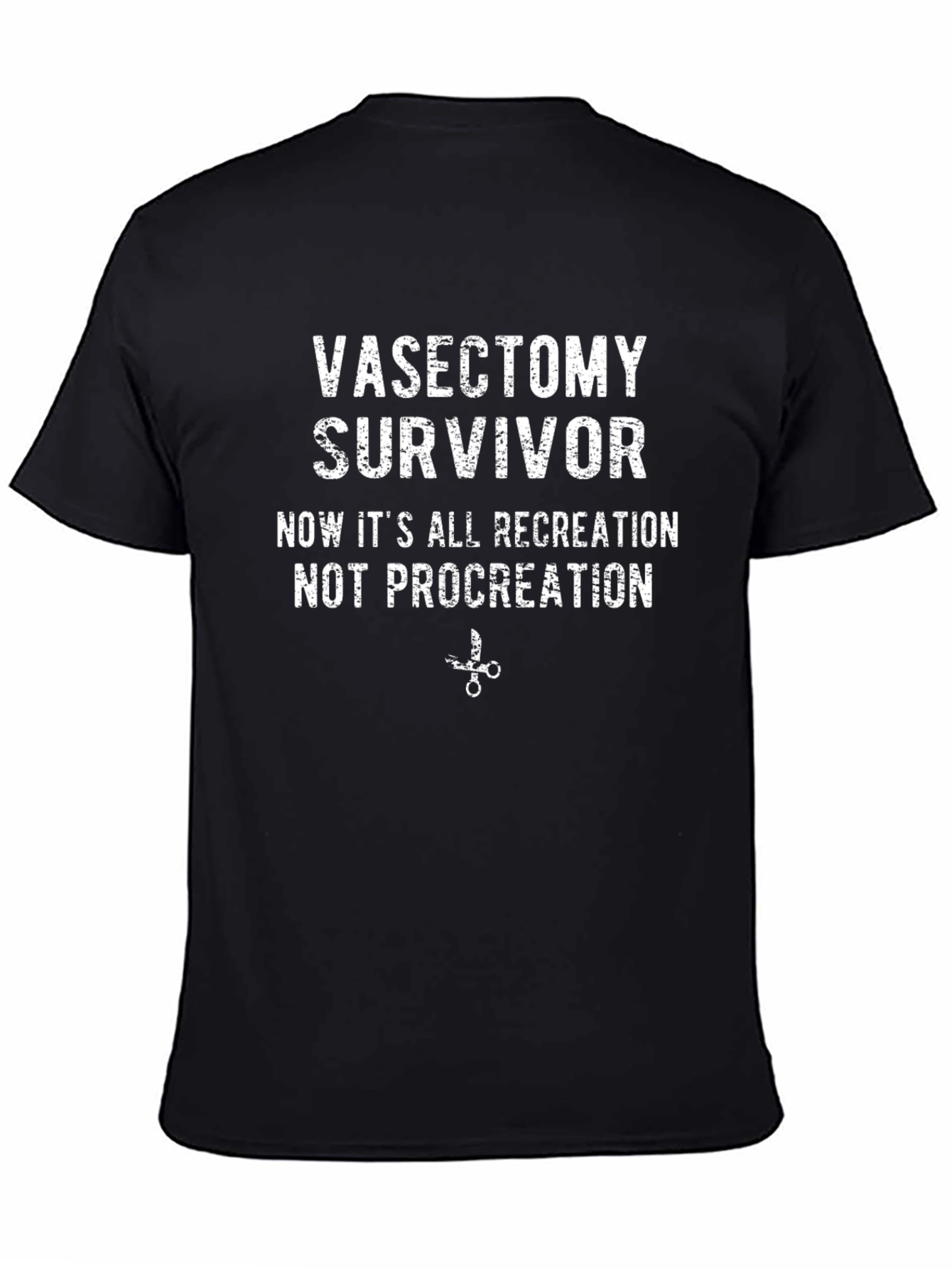 Vasectomy Survivor T-Shirt: Recreation Not Procreation!