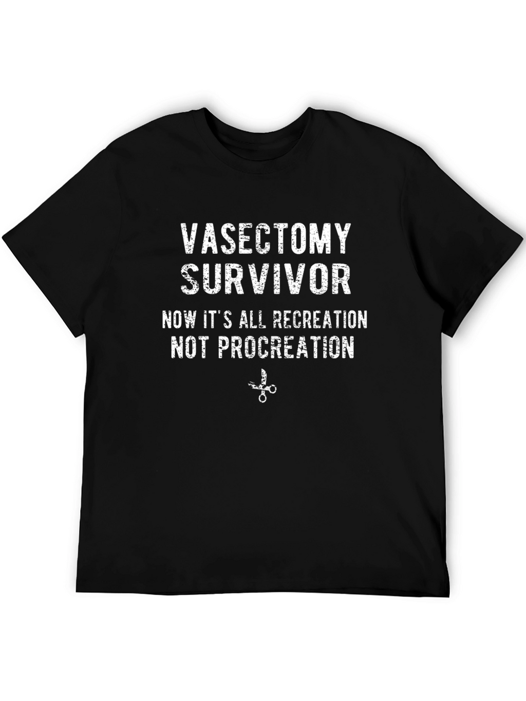 Vasectomy Survivor T-Shirt: Recreation Not Procreation!