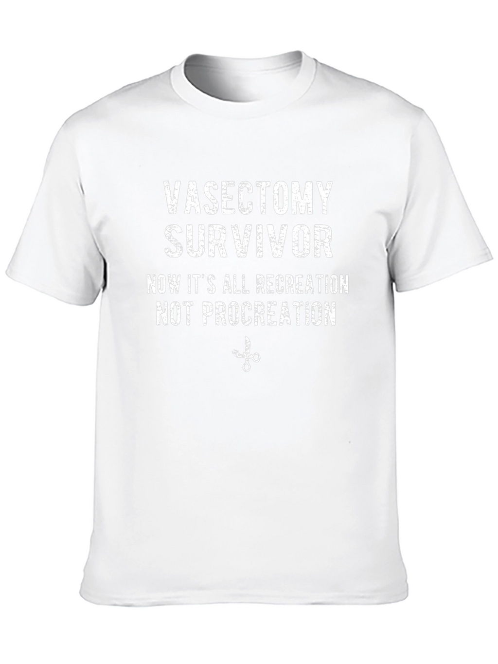 Vasectomy Survivor T-Shirt: Recreation Not Procreation!
