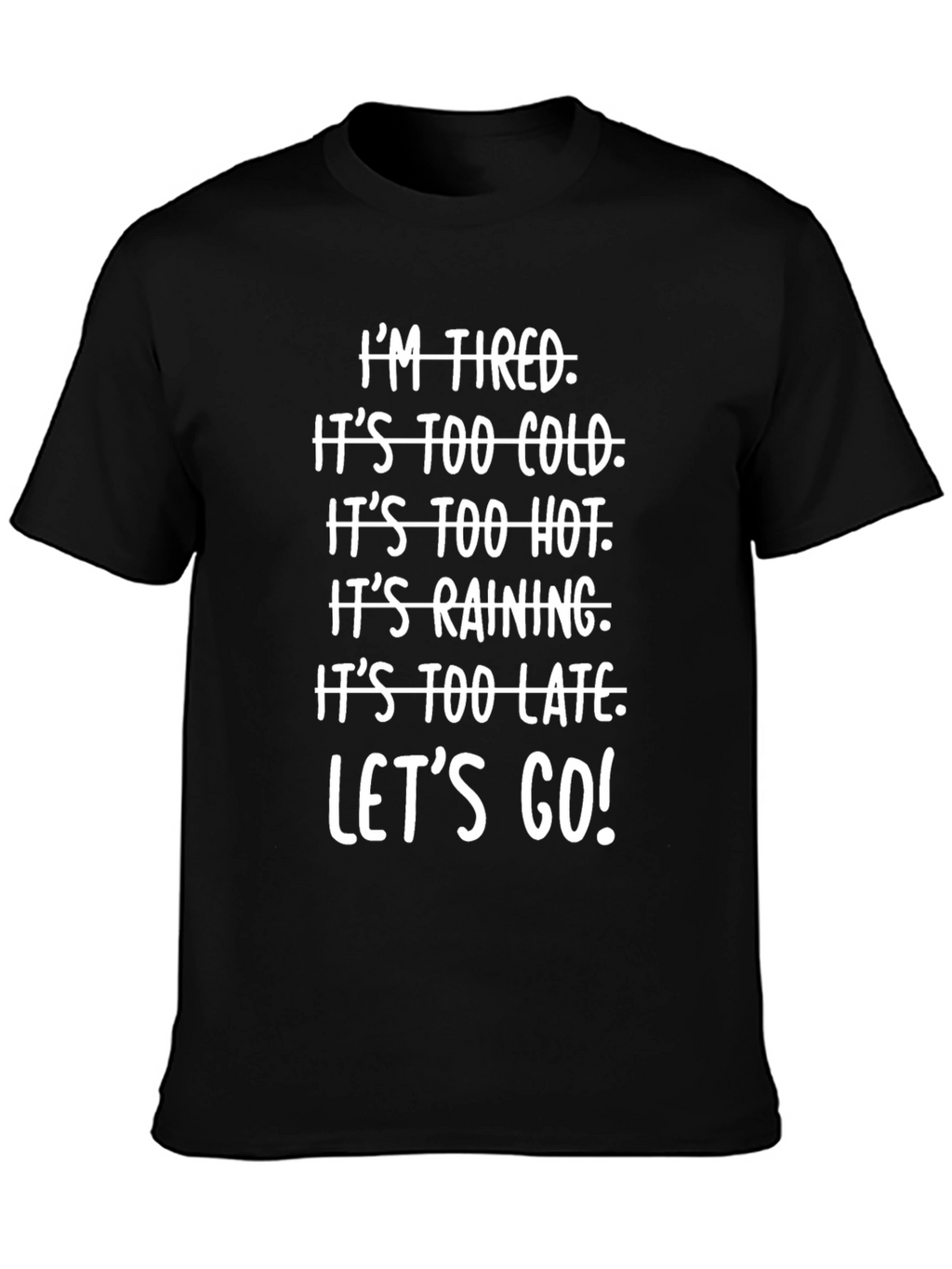 Funny Excuses T-Shirt: Lets Go!