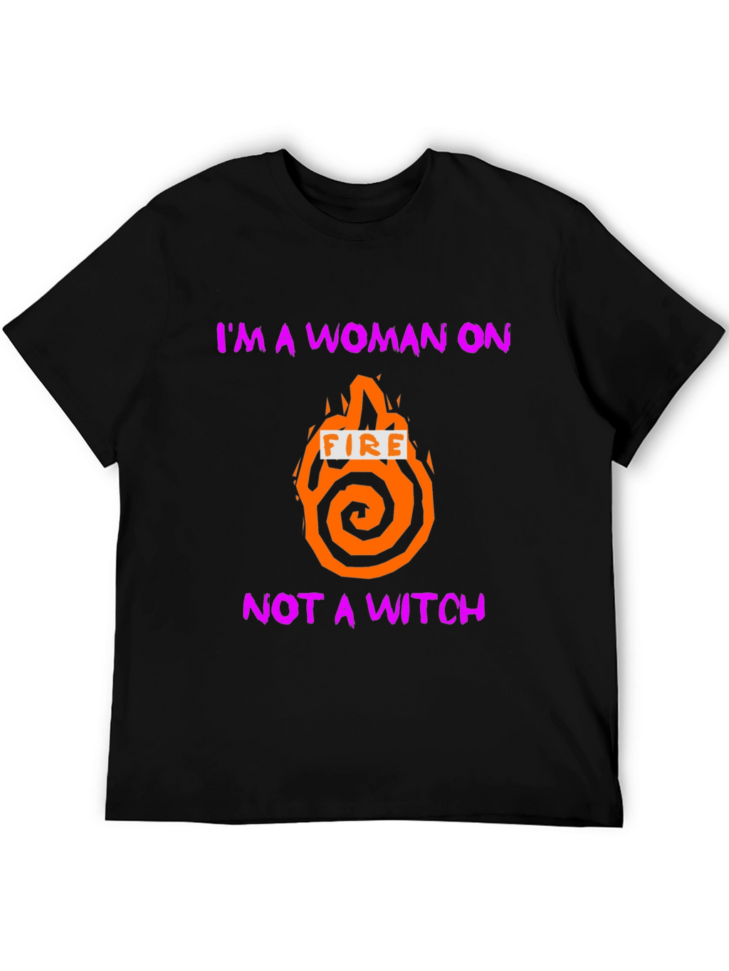 Im a Woman On Fire T-Shirt