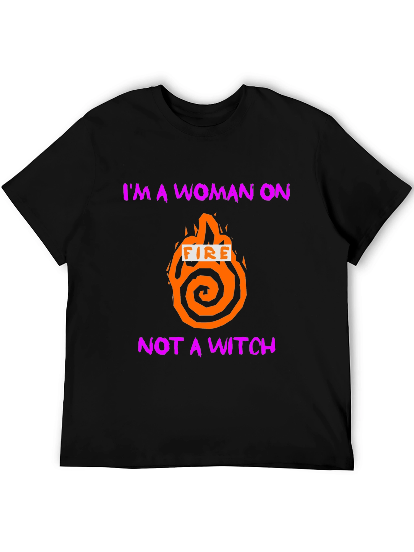 Im a Woman On Fire T-Shirt