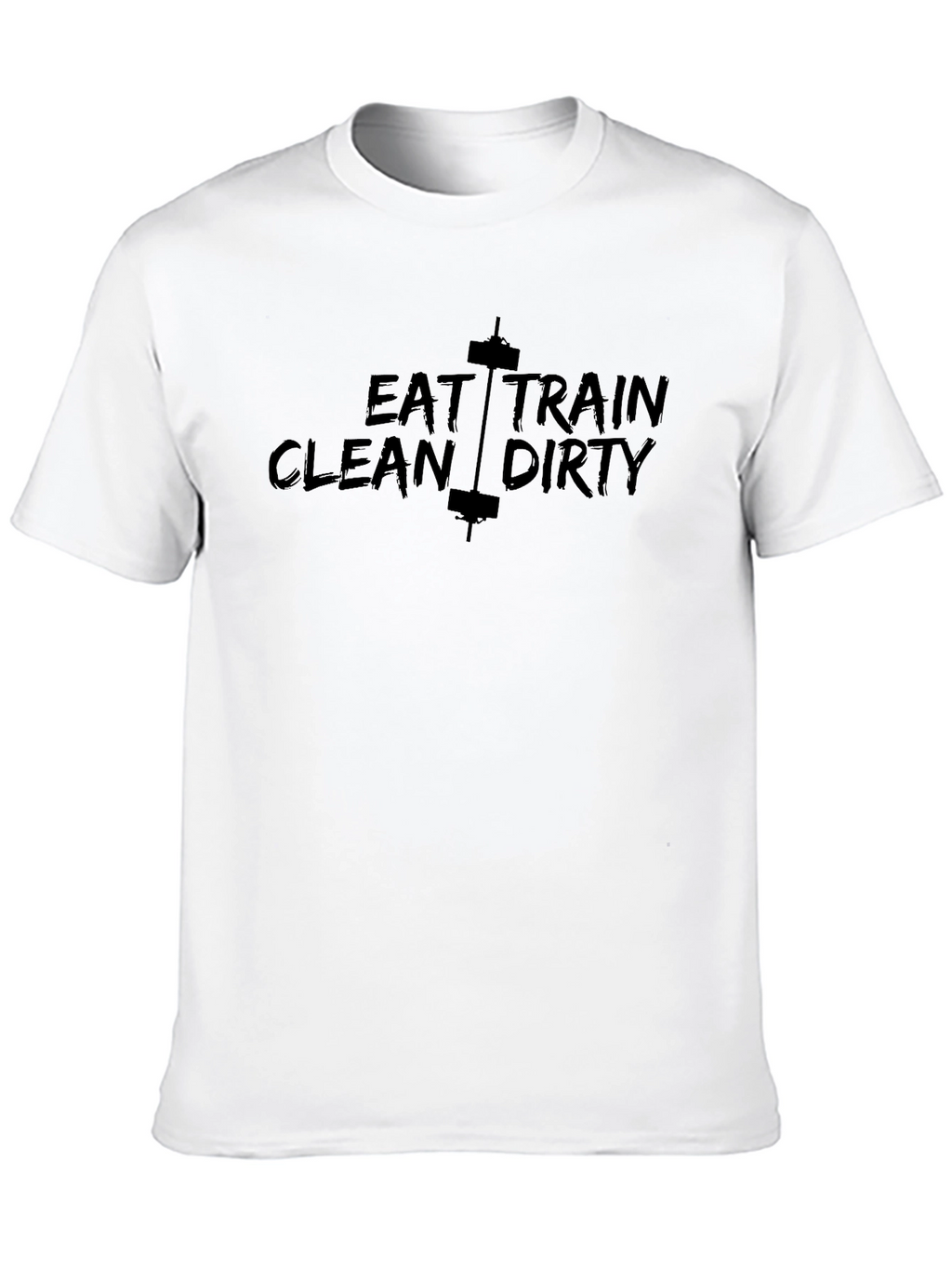 Eat Train Clean Dirty T-Shirt - Gym Motivation Tee