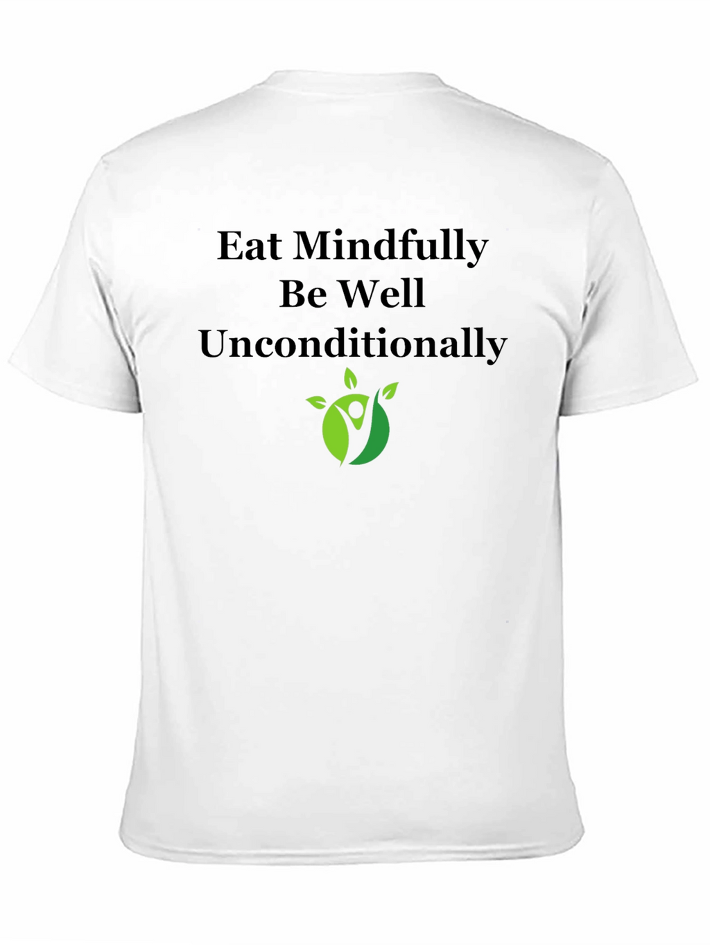 Eat Mindfully T-Shirt - Be Well Unconditionally