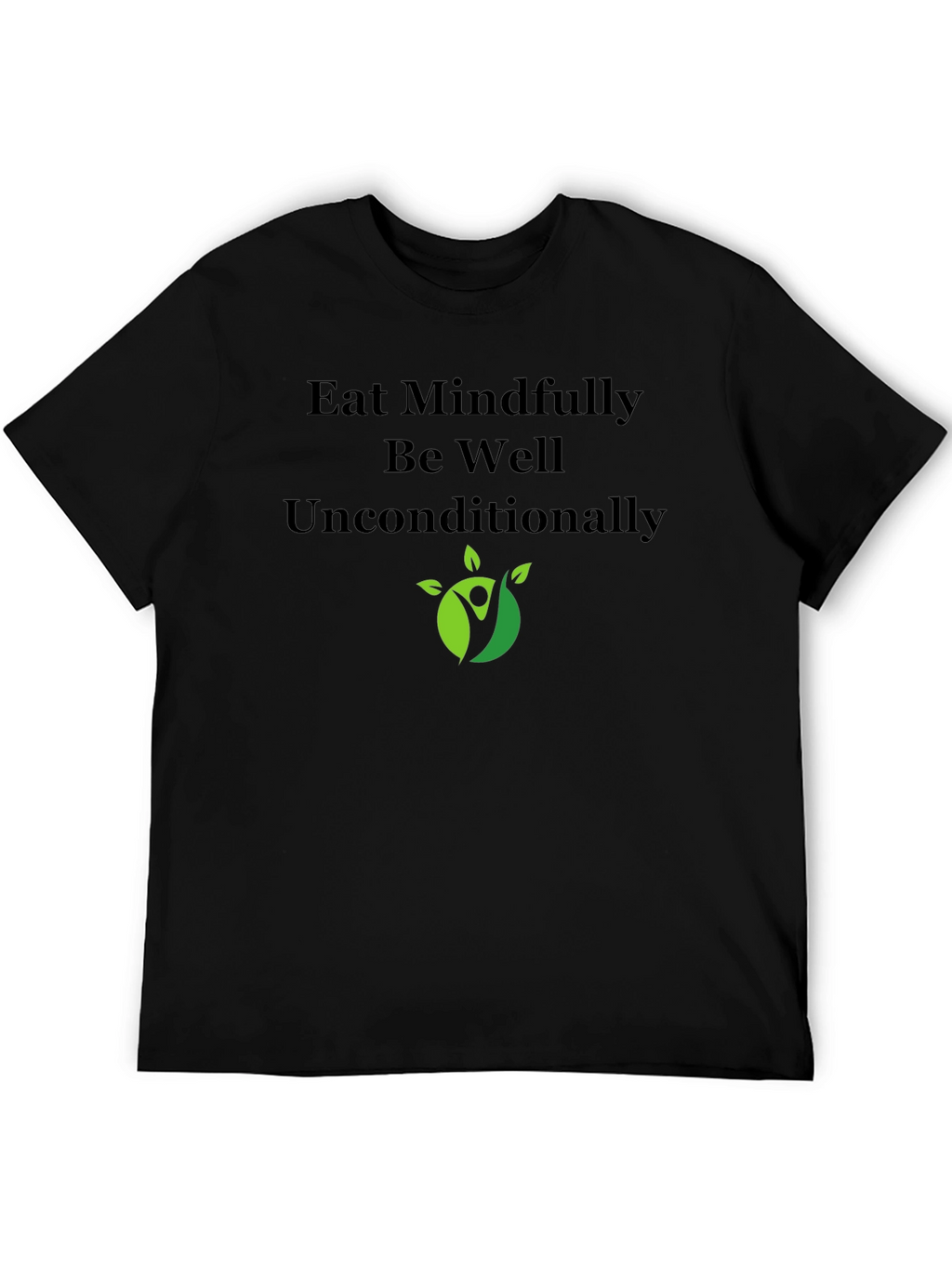 Eat Mindfully T-Shirt - Be Well Unconditionally
