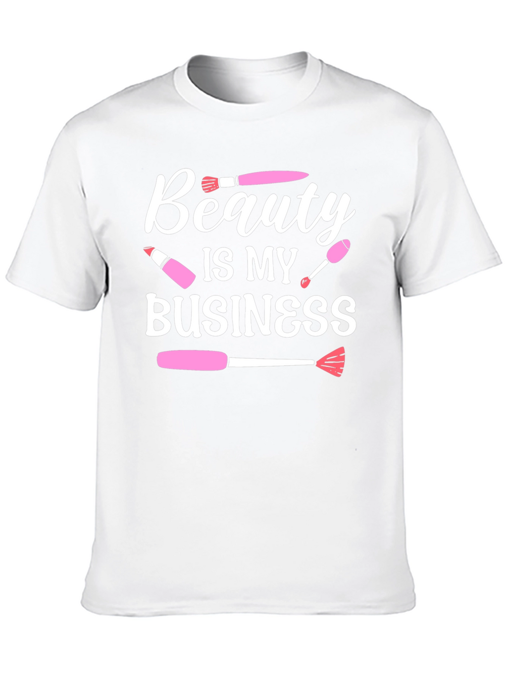 Beauty Is My Business T-Shirt Makeup Artist Tee