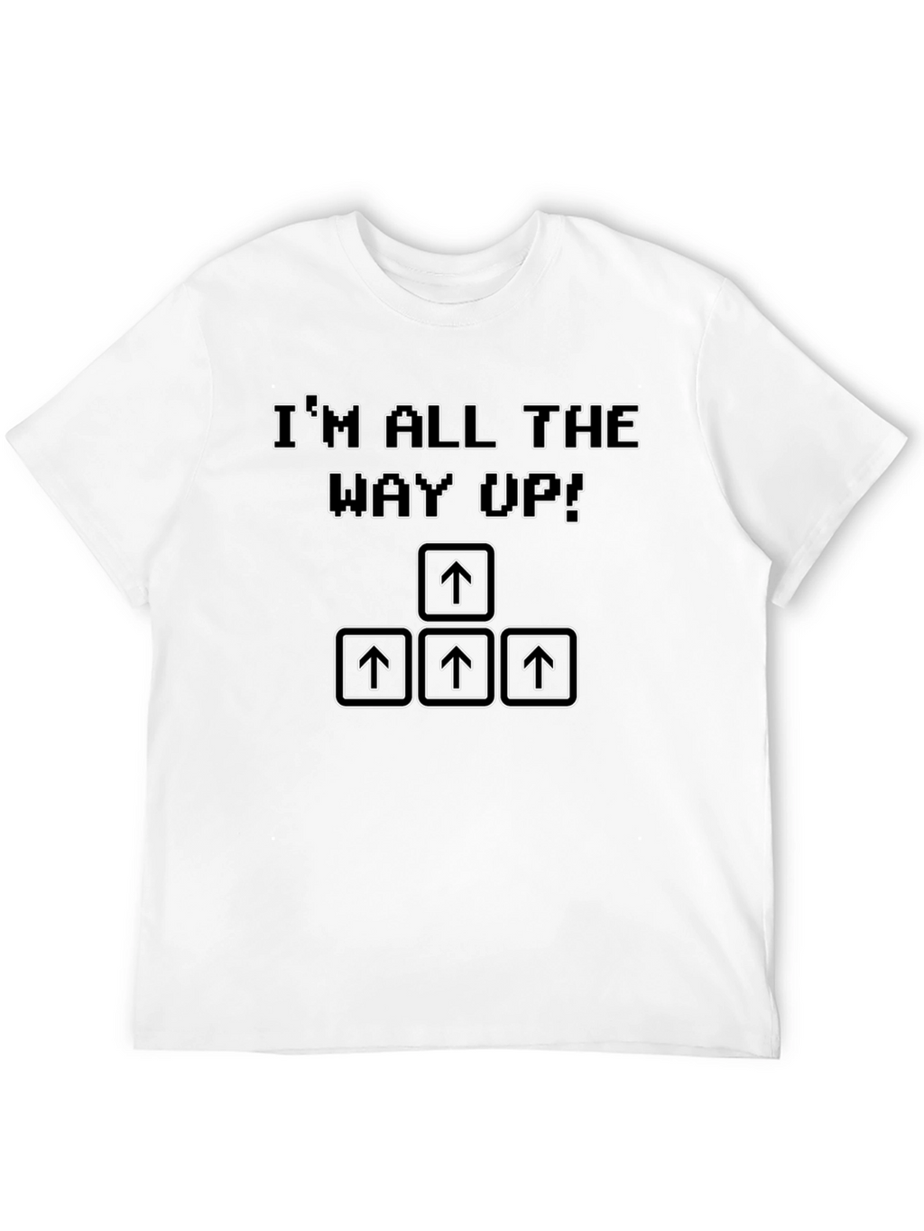 Im All The Way Up T-Shirt Retro Gaming