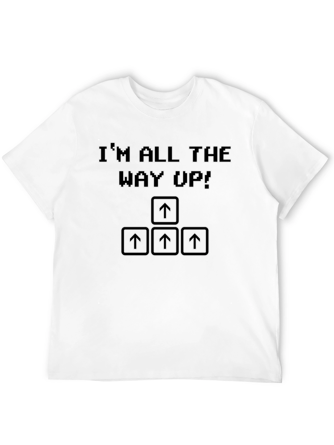 Im All The Way Up T-Shirt Retro Gaming