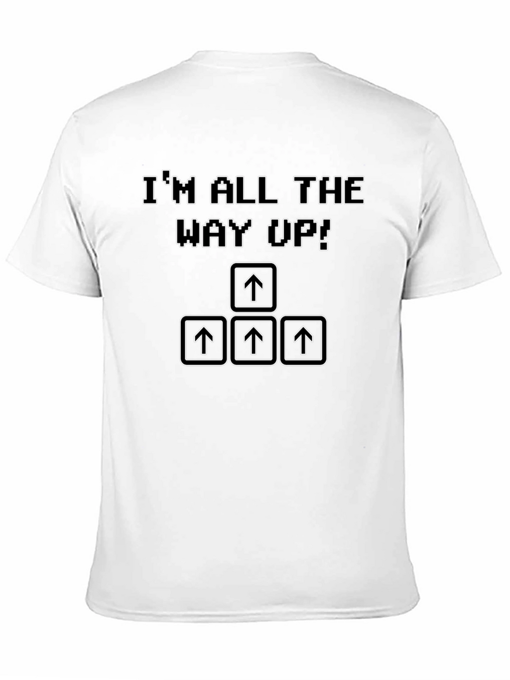 Im All The Way Up T-Shirt Retro Gaming