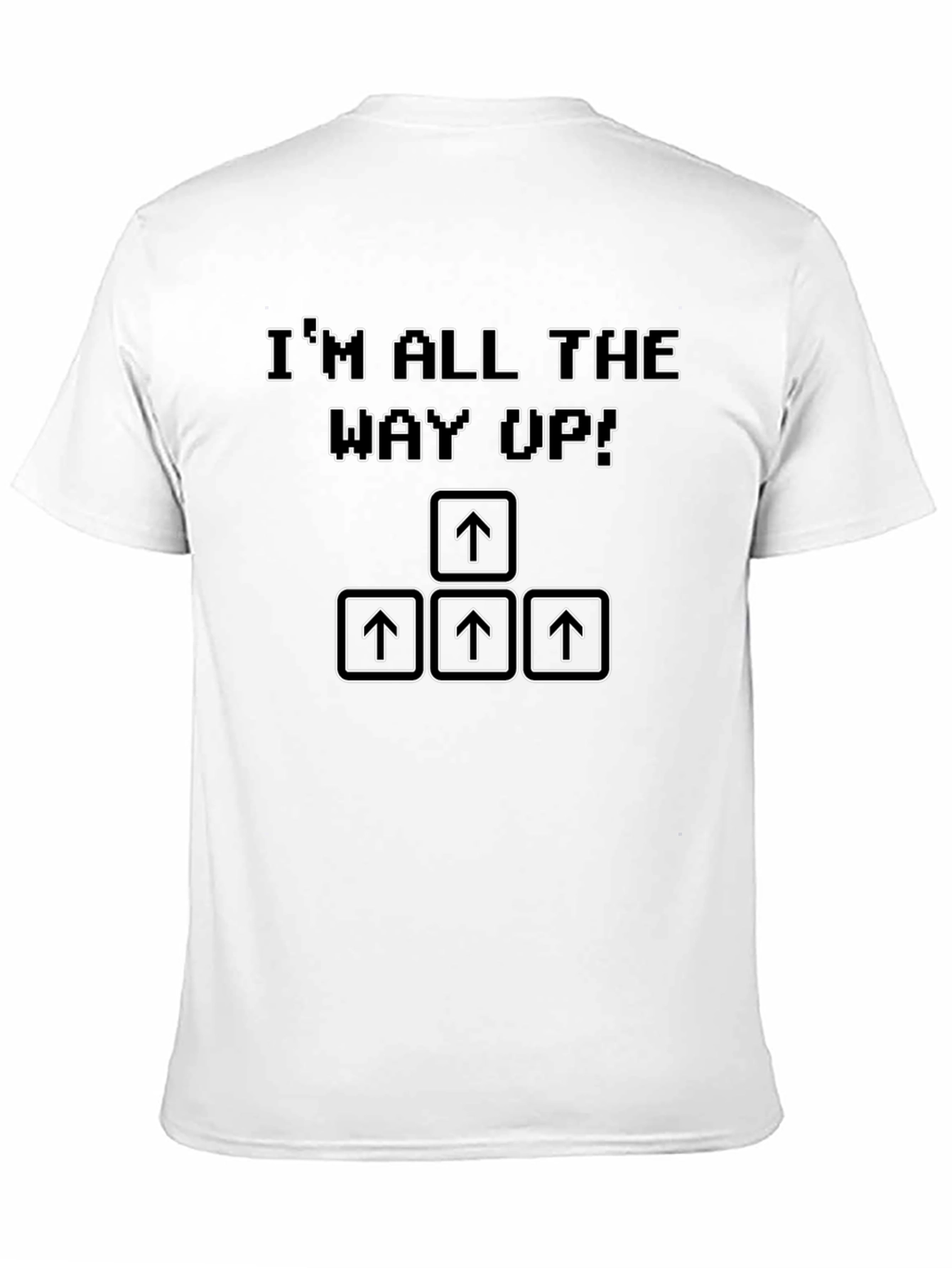 Im All The Way Up T-Shirt Retro Gaming