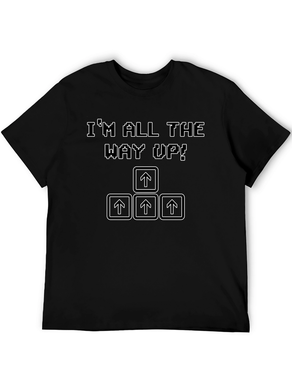 Im All The Way Up T-Shirt Retro Gaming