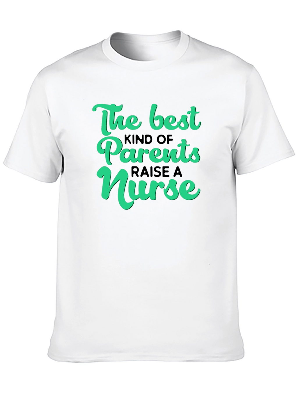 The Best Parents Raise A Nurse Graphic T-Shirt