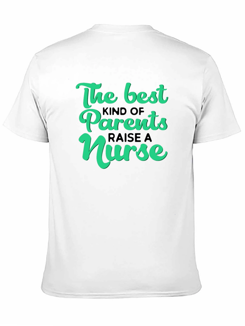 The Best Parents Raise A Nurse Graphic T-Shirt