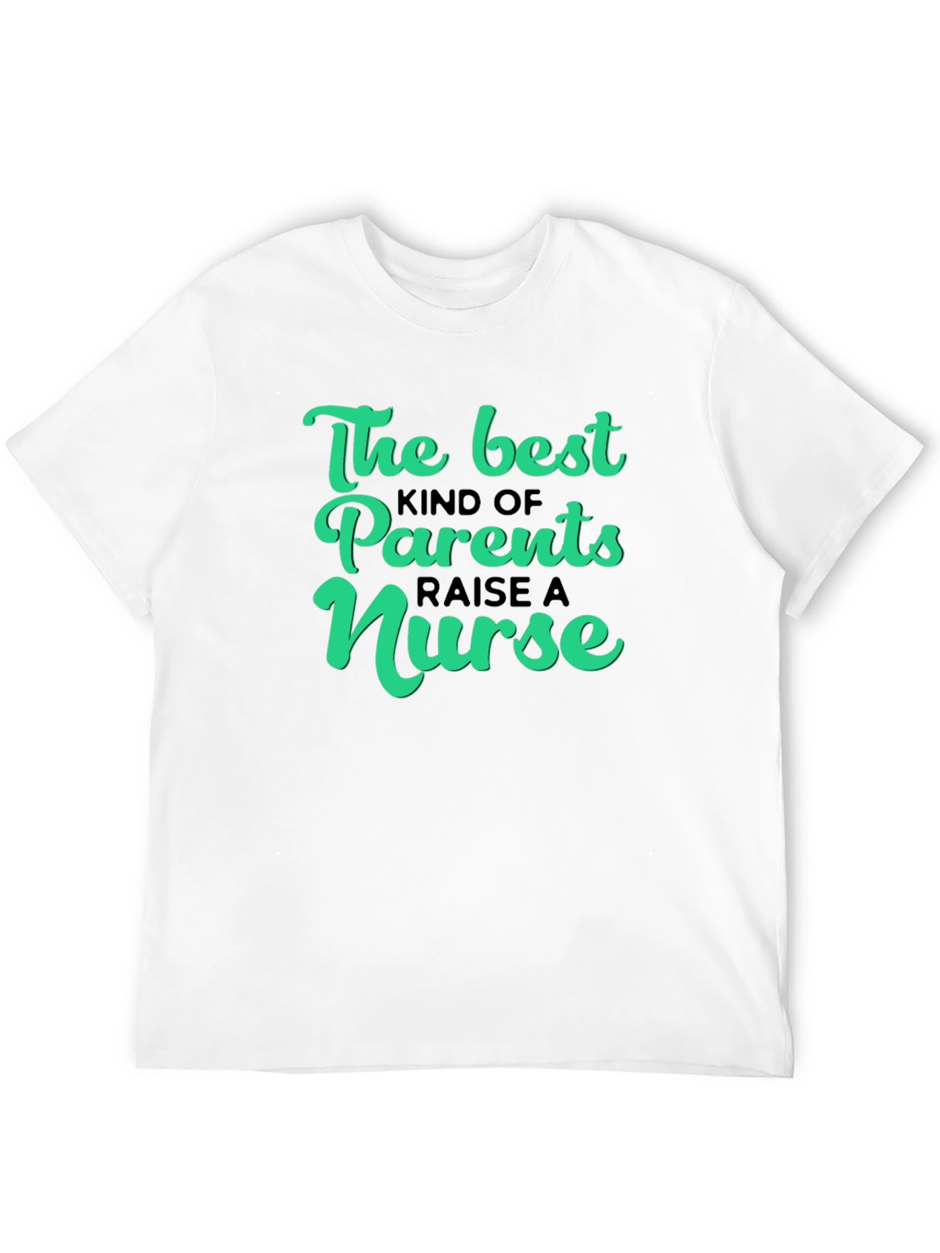 The Best Parents Raise A Nurse Graphic T-Shirt