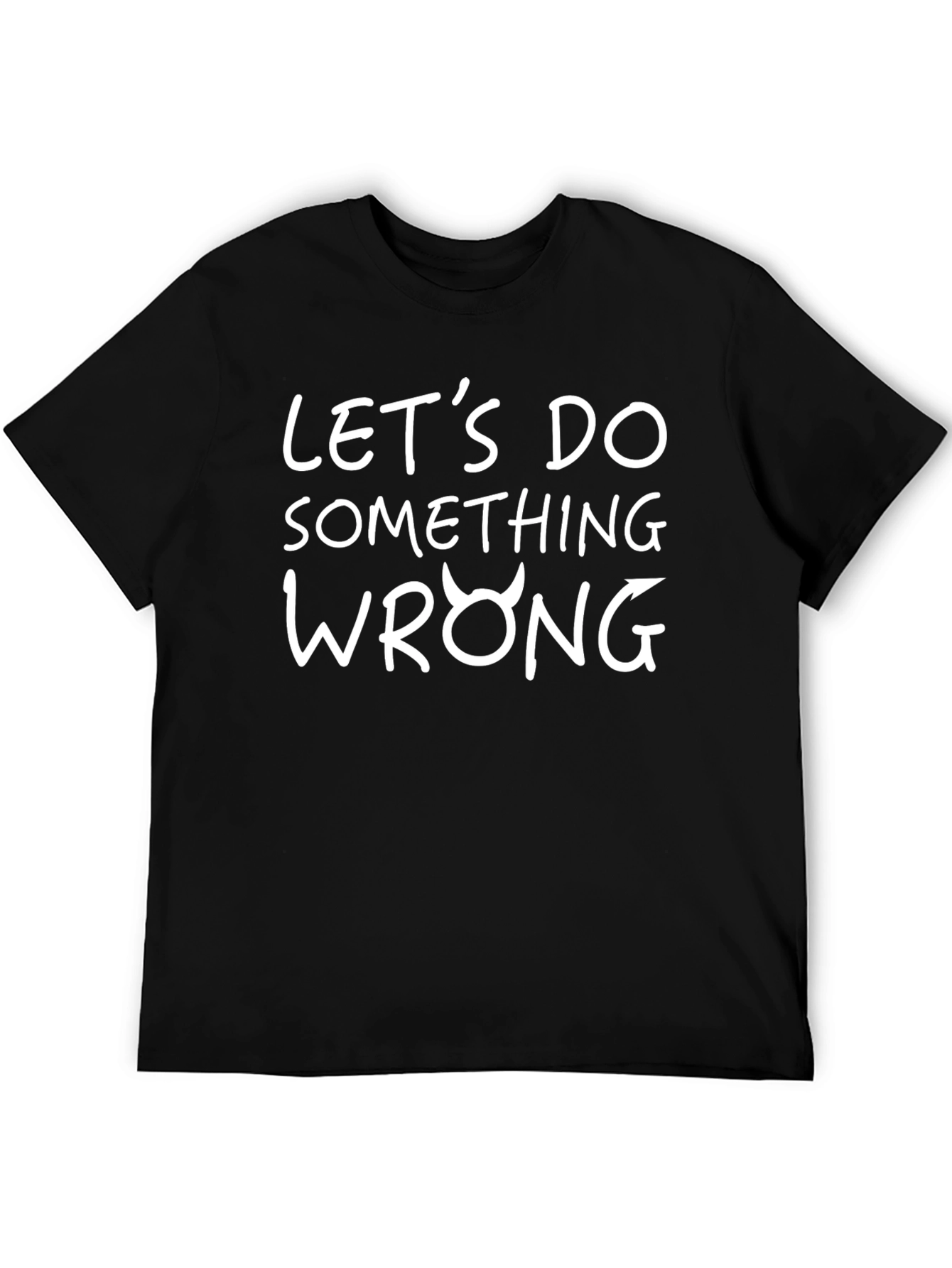 Lets Do Something Wrong Graphic Tee