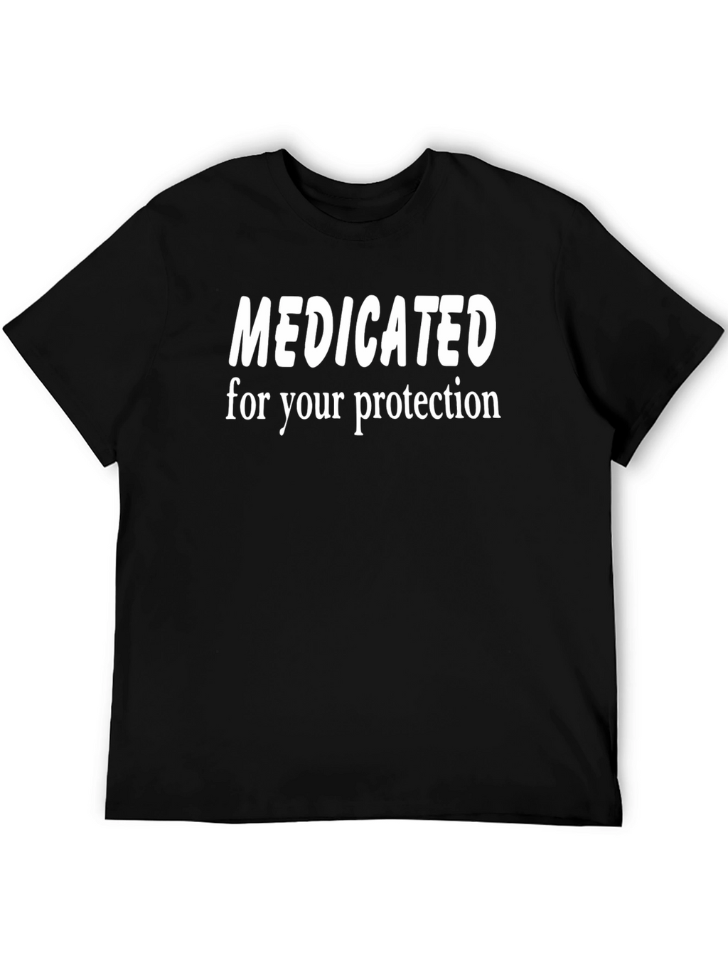 Medicated for Your Protection T-Shirt