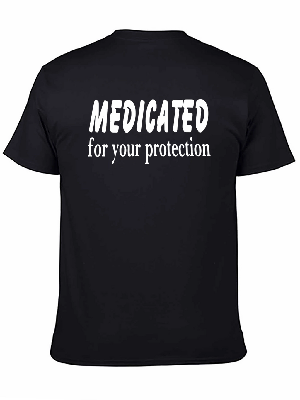 Medicated for Your Protection T-Shirt