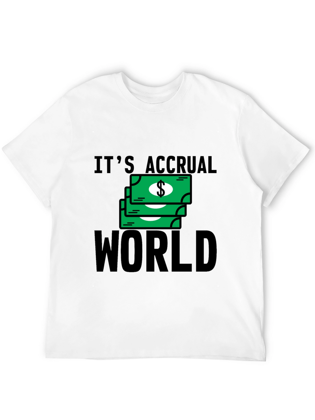 Its Accrual World T-Shirt - Funny Accounting Tee