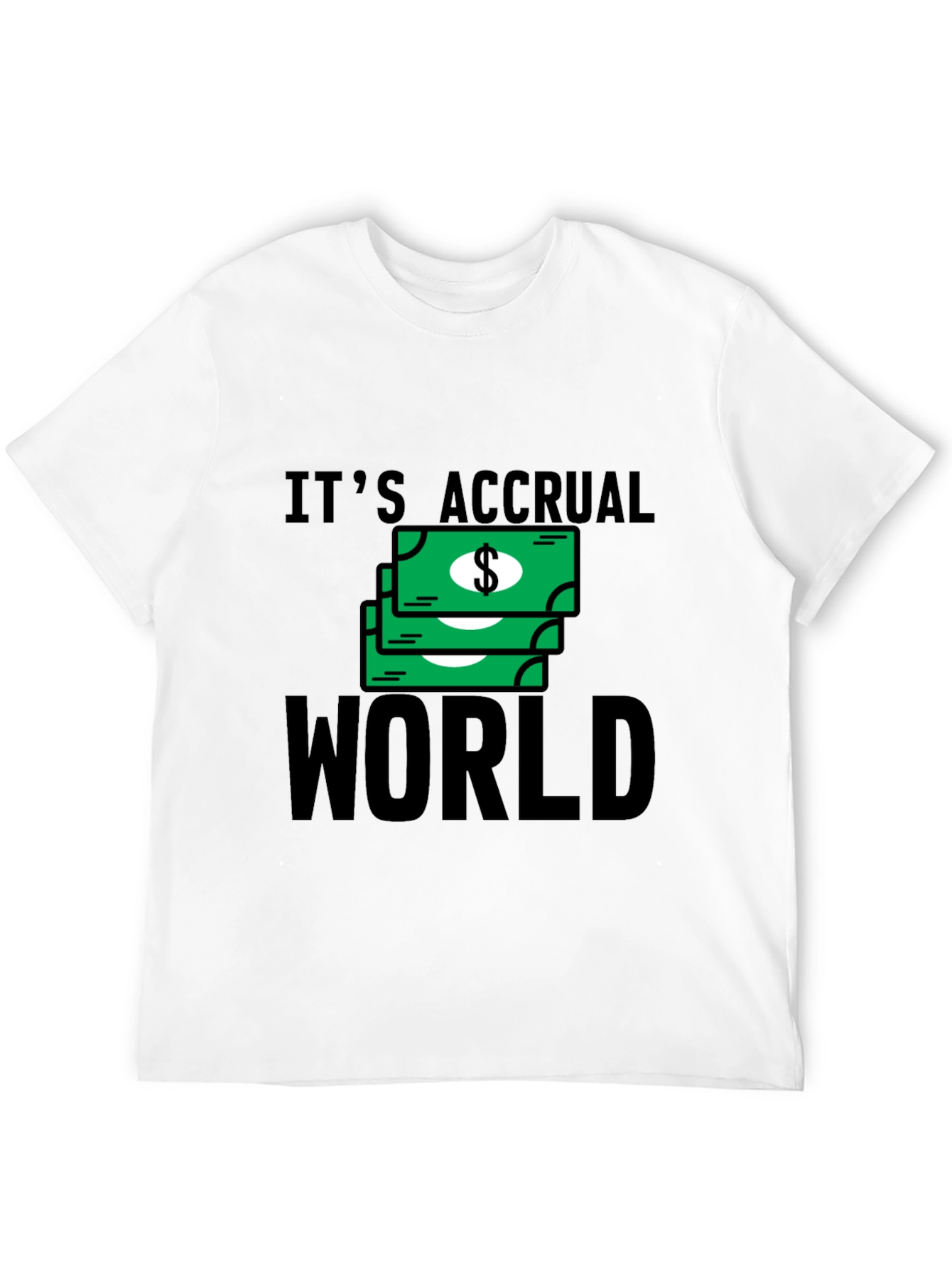 Its Accrual World T-Shirt - Funny Accounting Tee