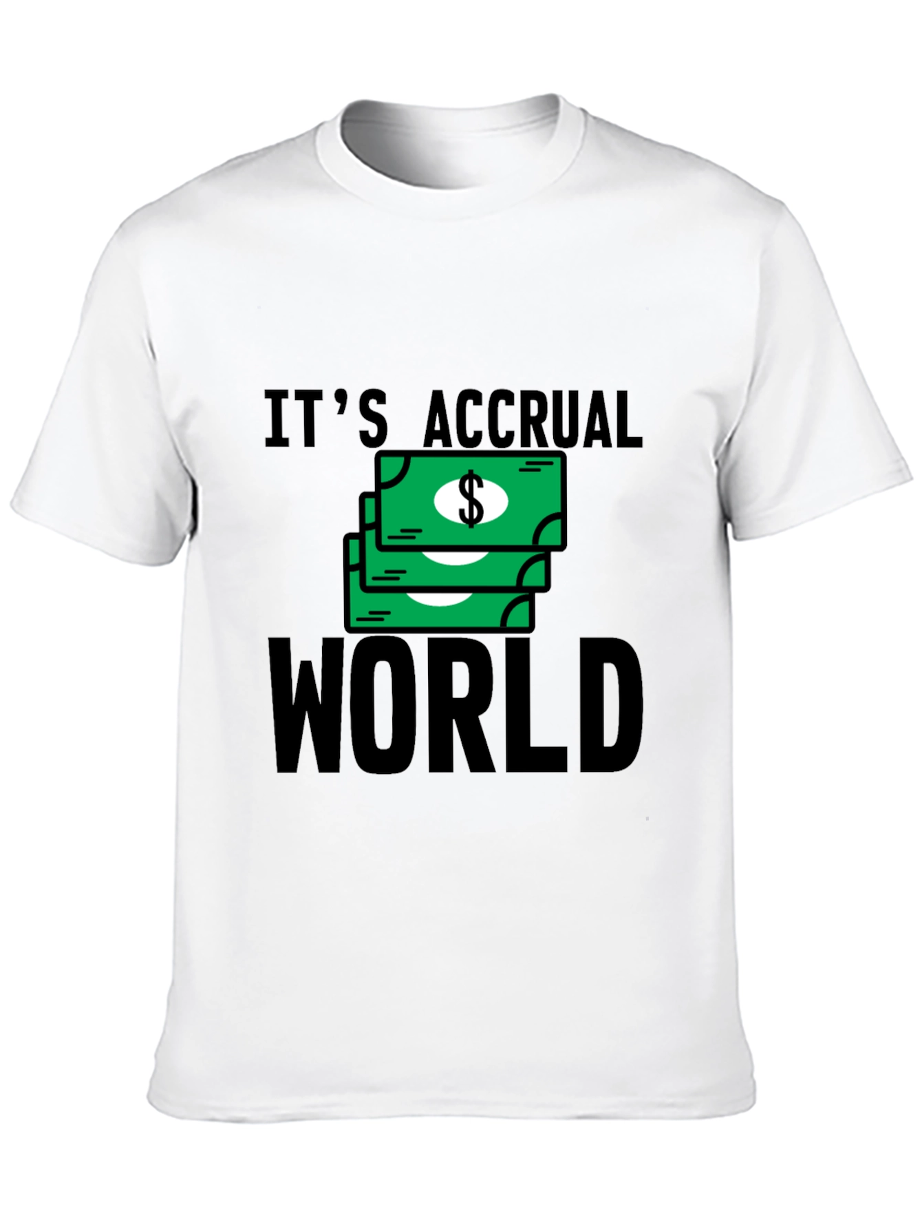 Its Accrual World T-Shirt - Funny Accounting Tee