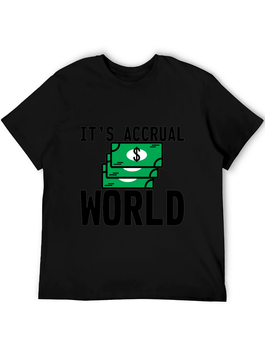 Its Accrual World T-Shirt - Funny Accounting Tee