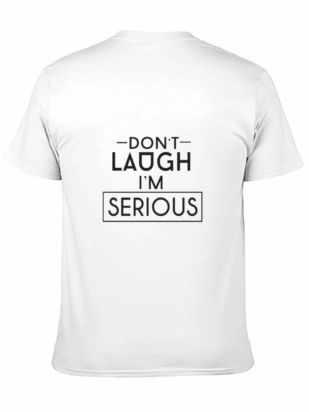 Dont Laugh Im Serious Black Graphic Tee