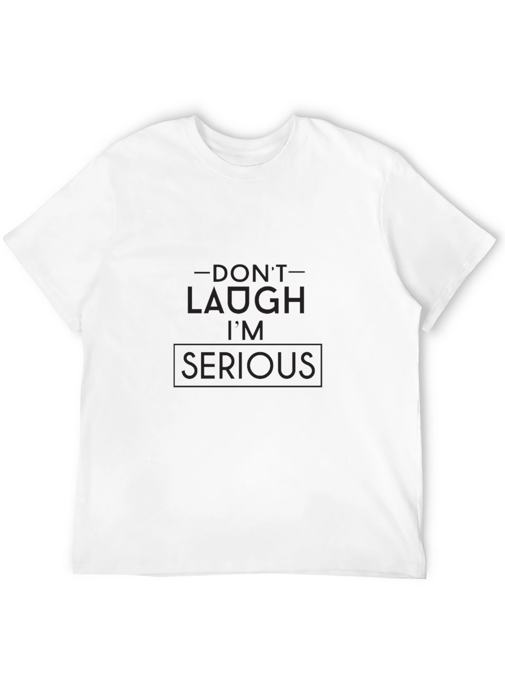 Dont Laugh Im Serious Black Graphic Tee