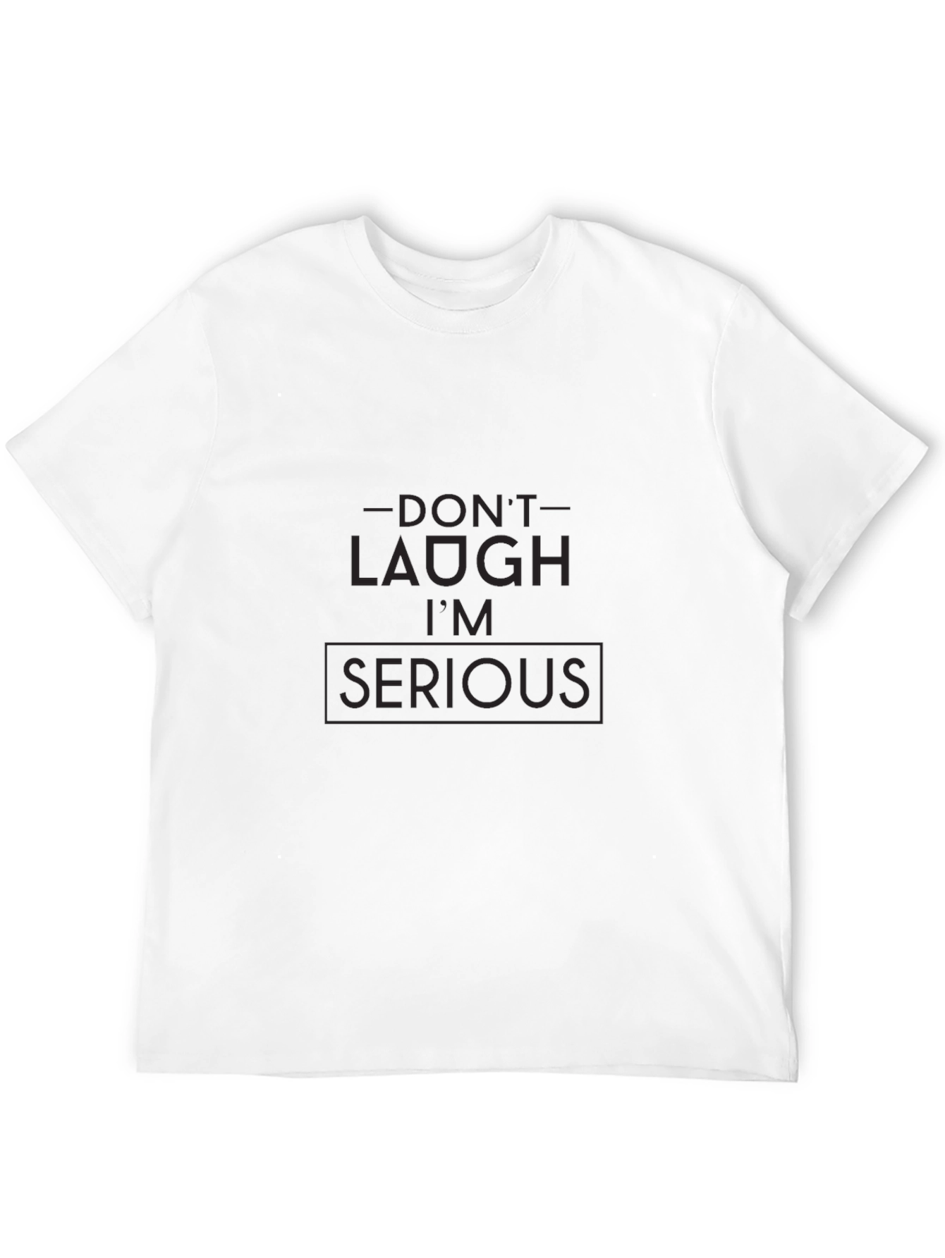 Dont Laugh Im Serious Black Graphic Tee
