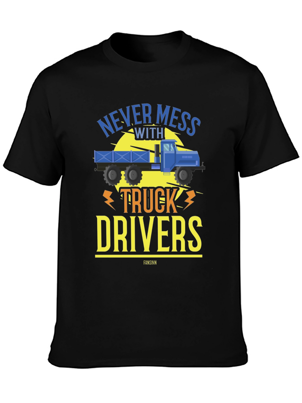 Never Mess With Truck Drivers Black Tee