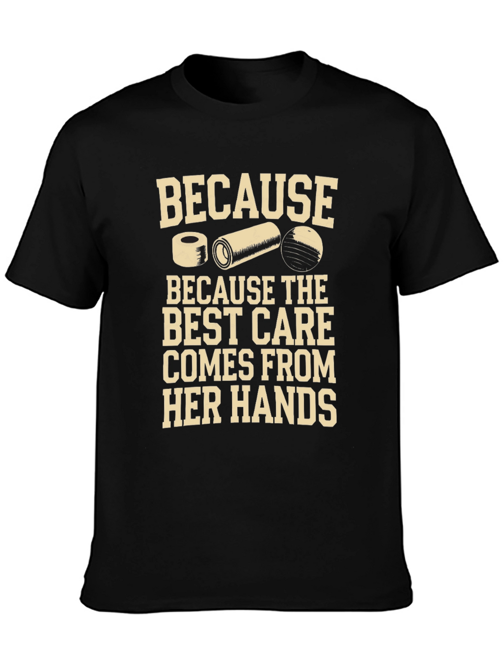 Best Care From Her Hands T-Shirt - Physical Therapist
