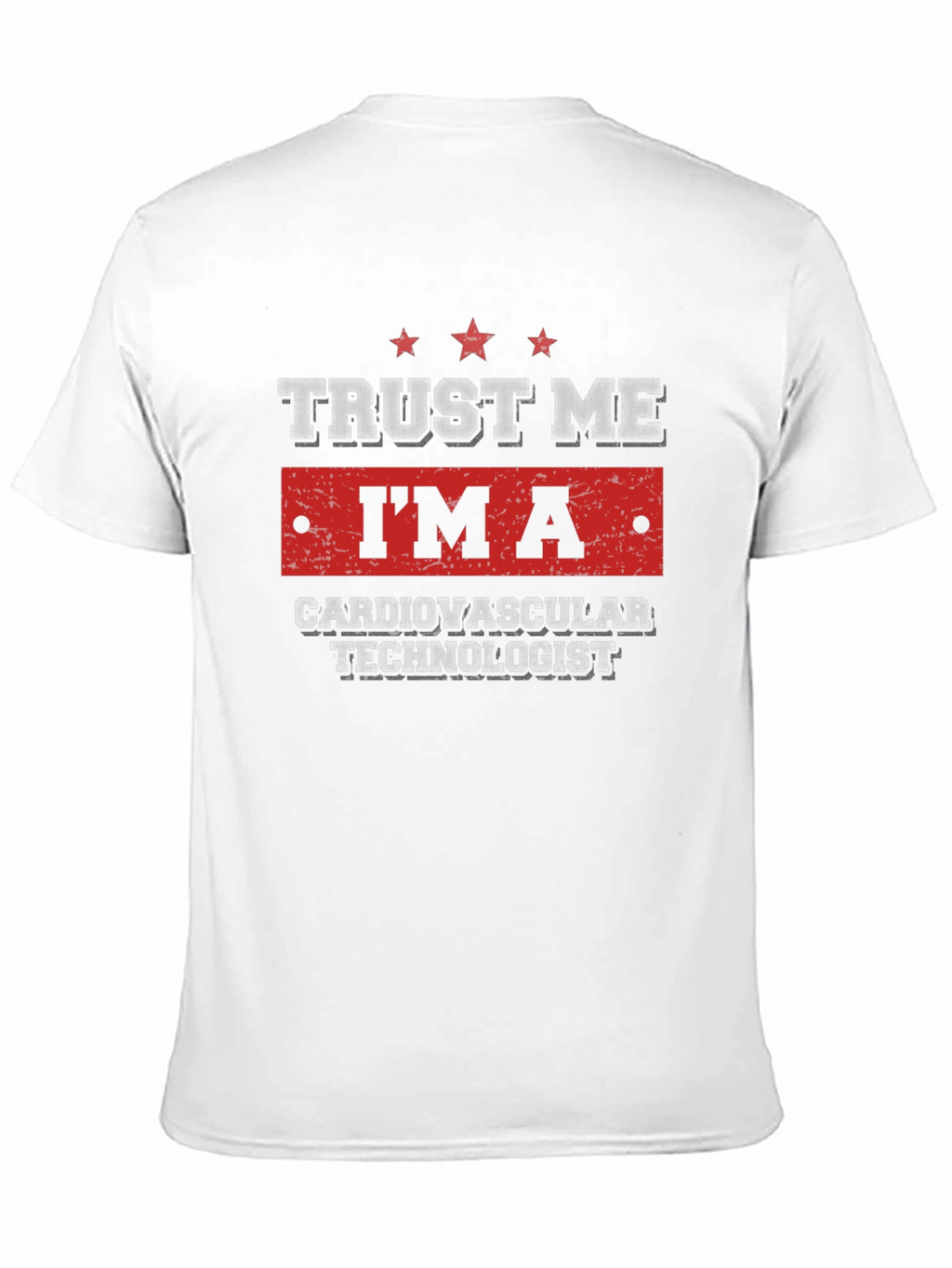 Trust Me Im a Cardiovascular Technologist T-Shirt