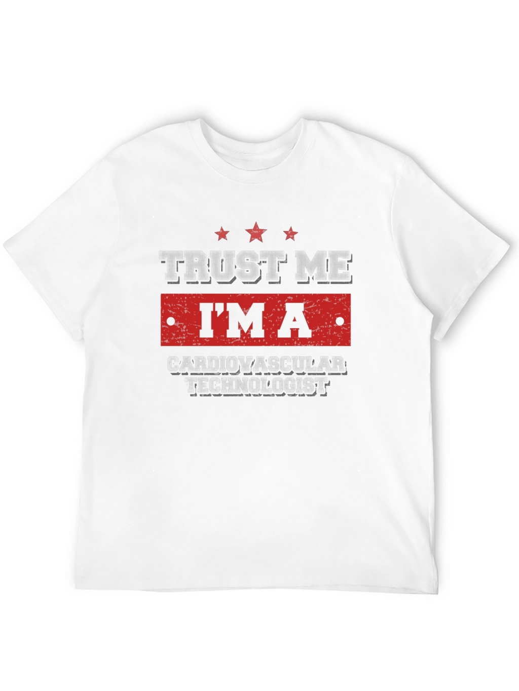 Trust Me Im a Cardiovascular Technologist T-Shirt