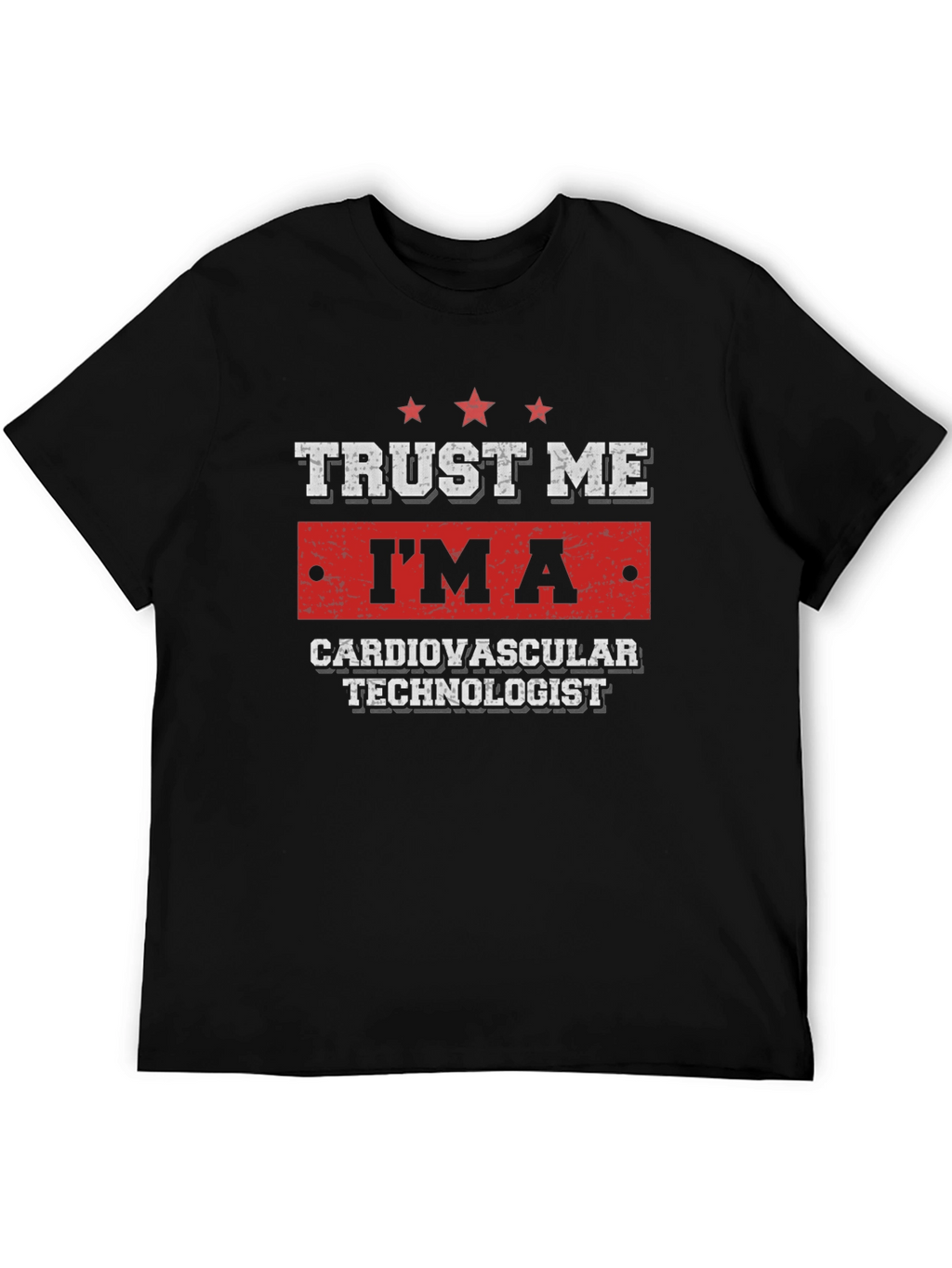 Trust Me Im a Cardiovascular Technologist T-Shirt