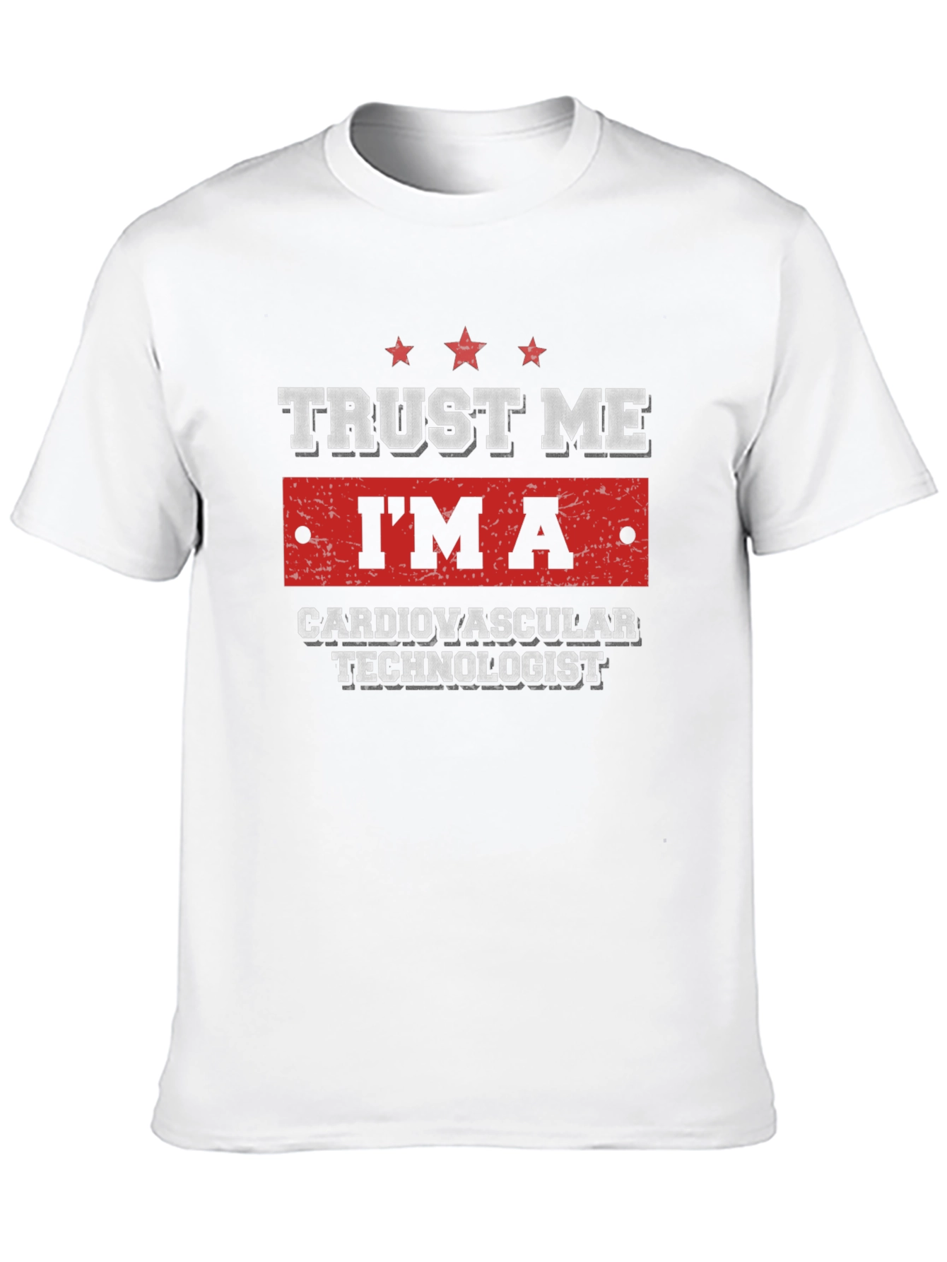 Trust Me Im a Cardiovascular Technologist T-Shirt
