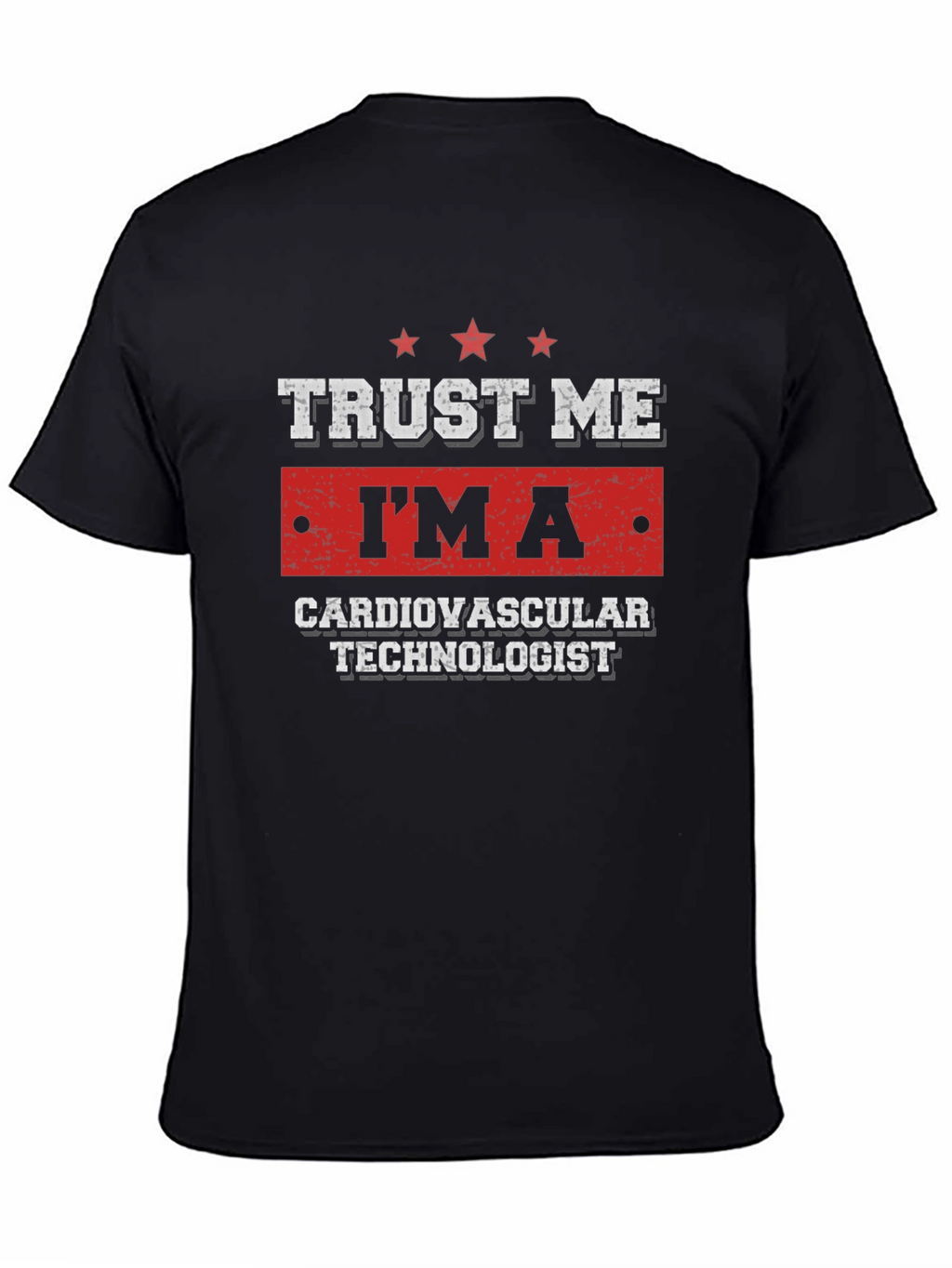 Trust Me Im a Cardiovascular Technologist T-Shirt