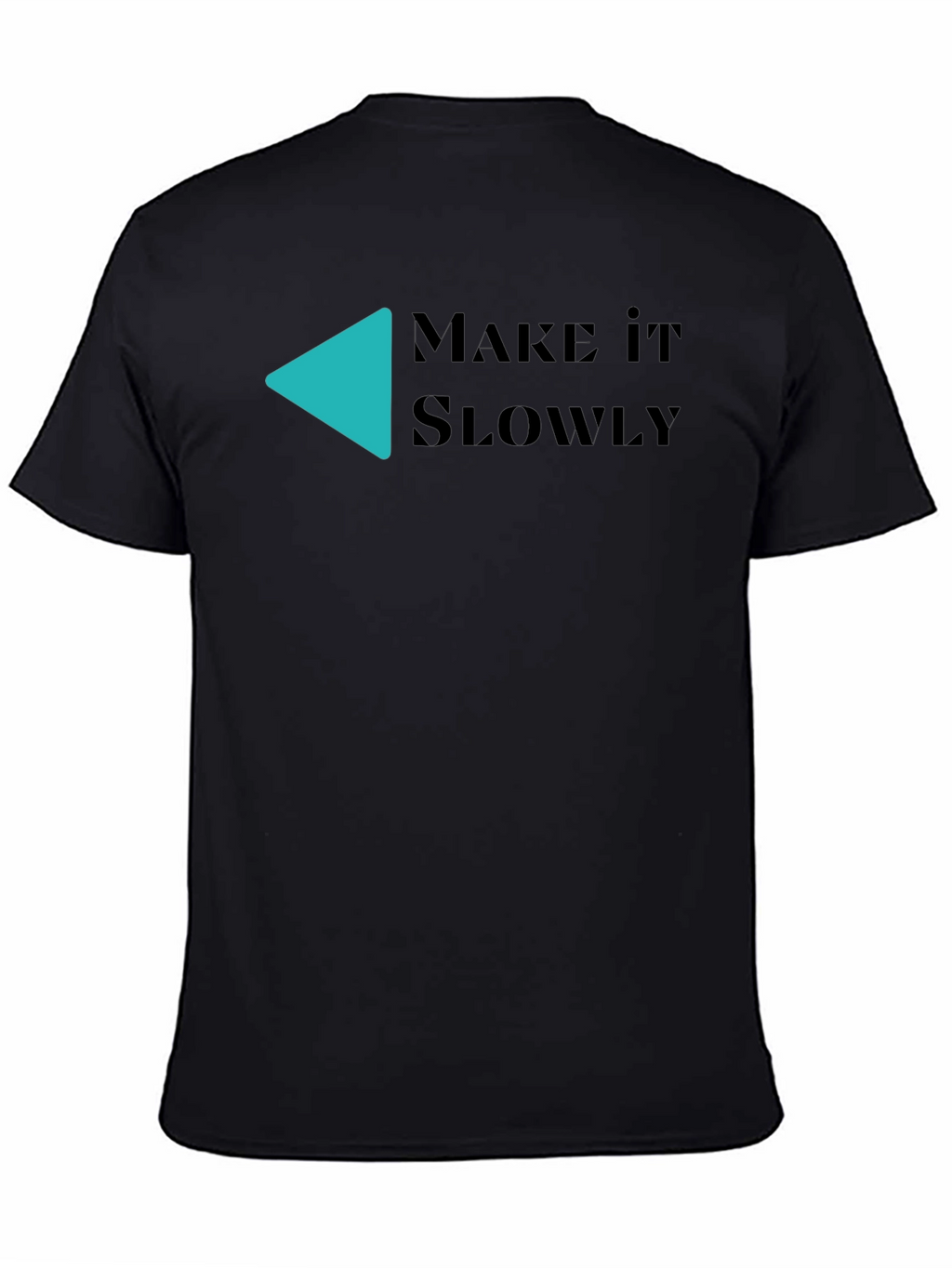Make It Slowly Graphic Tee - Black Cotton T-Shirt