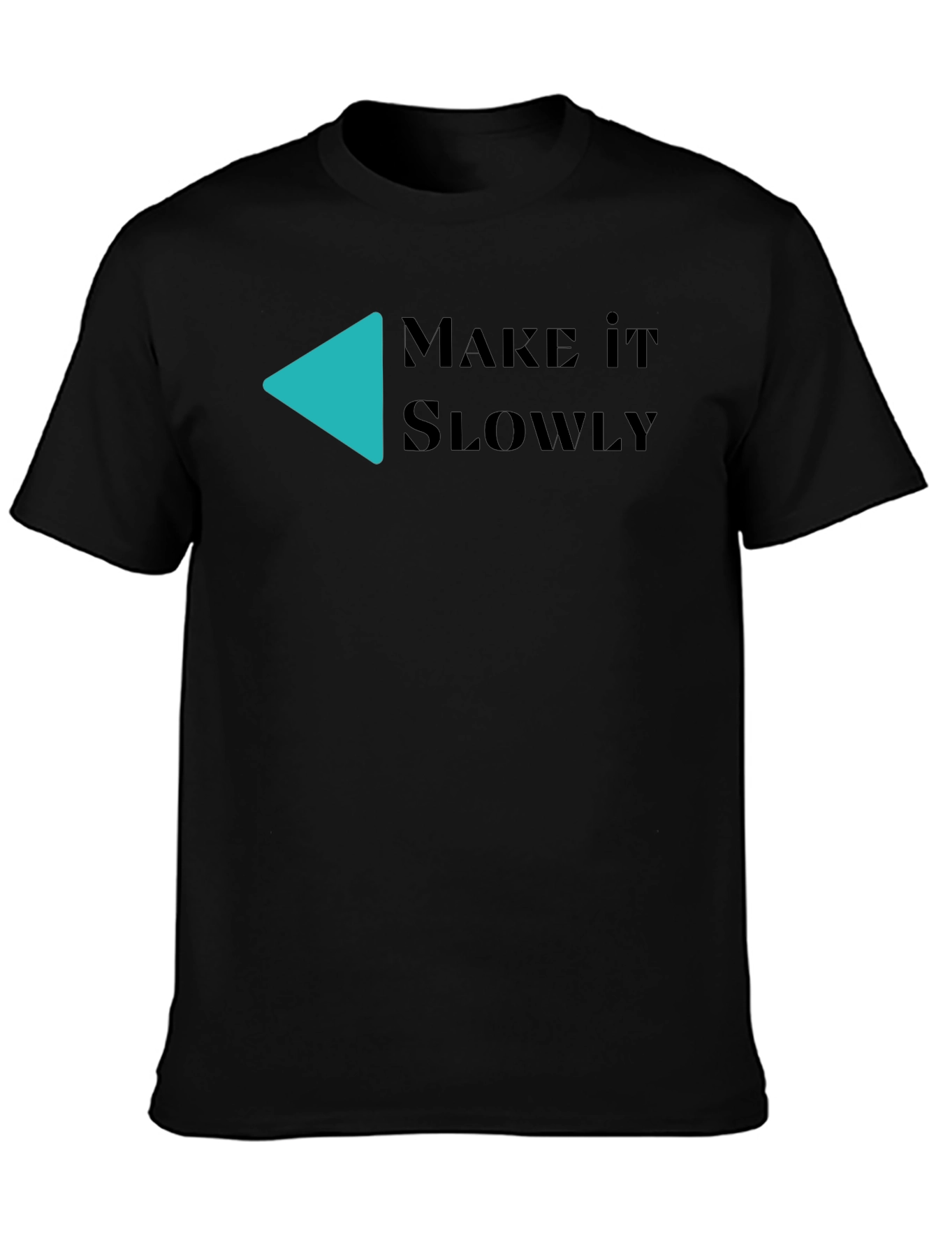 Make It Slowly Graphic Tee - Black Cotton T-Shirt