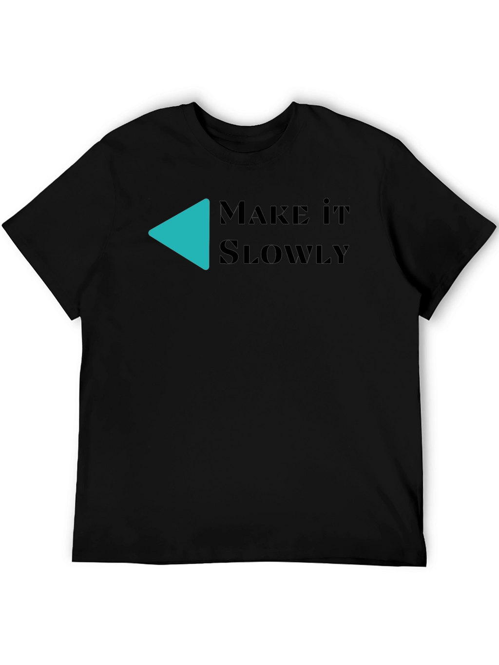 Make It Slowly Graphic Tee - Black Cotton T-Shirt