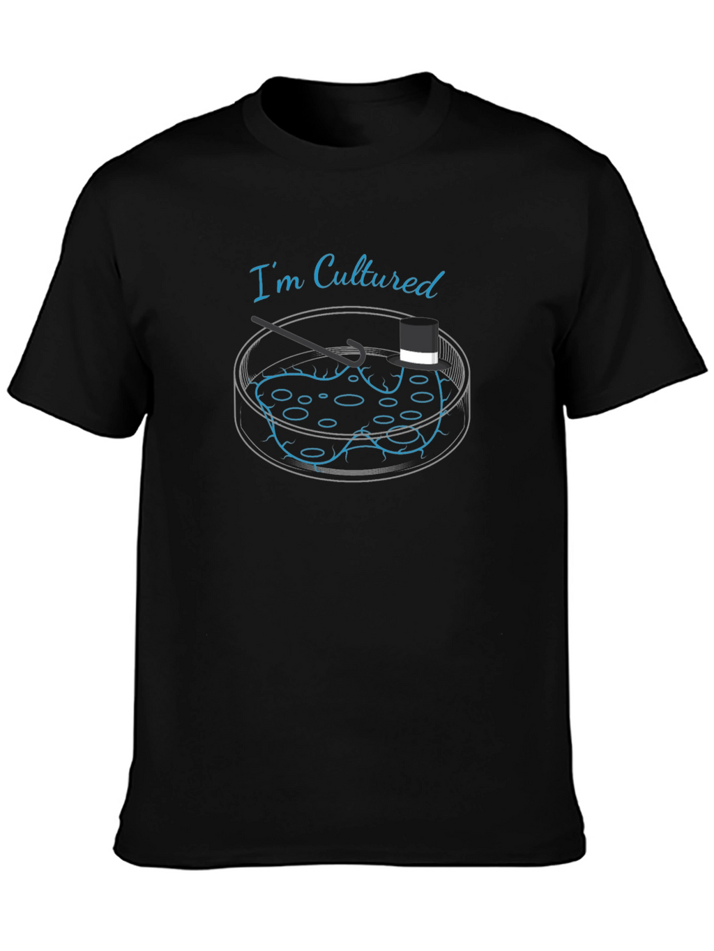 Cultured T-Shirt - Petri Dish Science Humor
